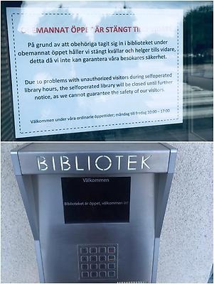 Obemannat bibliotek stängt tills vidare på grund av att obehöriga tagit sig in.