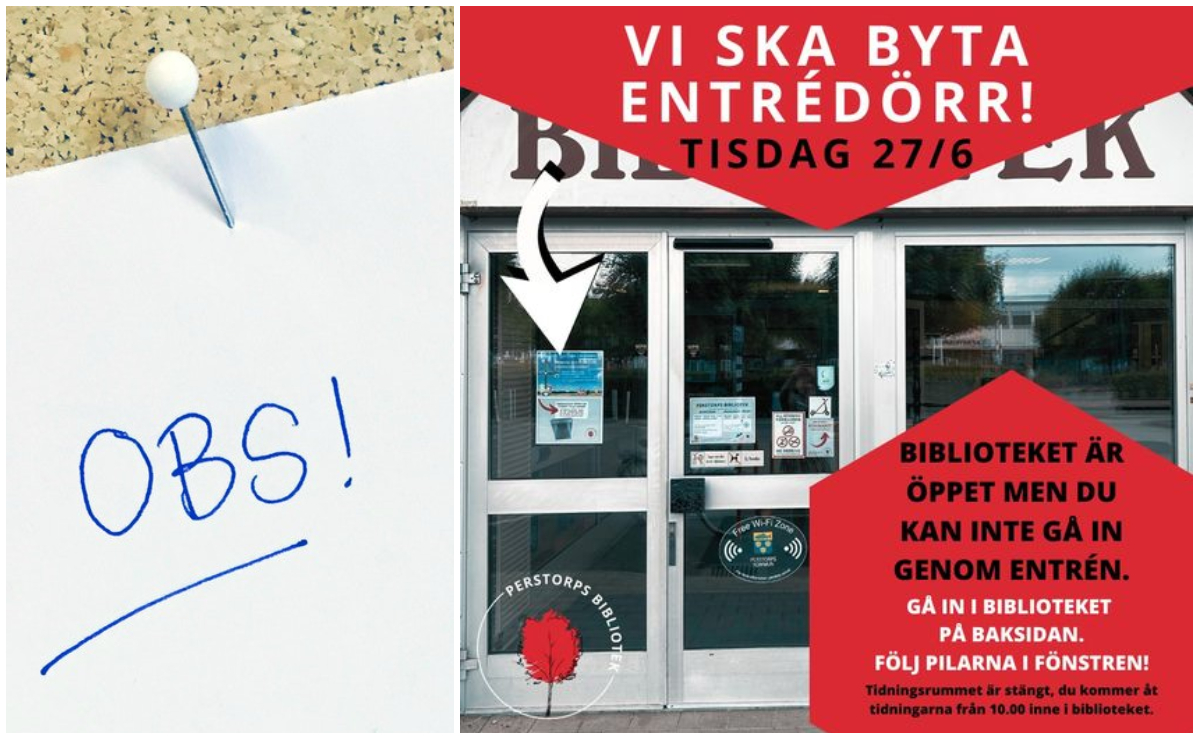 Bildcollage med två bilder där den första visar ett vitt ark fastnålat på en anslagstavla av kork. På arket står tekten Obs skrivet. Bilden bredvid är en montage förställande bibliotekets entrédörr samt information om att dörren byts ut 27 juni och att ingång istället sker via baksida aktuell dag.