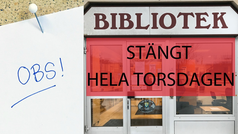 Bildcollage med text obs och bibliotekets entré och texten stängt hela torsdagen.