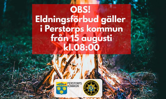 Bild med brinnande eld i bakgrunden. Ovanpå bilden står skrivet med röd text på vit bakgrund att eldningsförbud gäller i Perstorps kommun från den 15 augusti.
